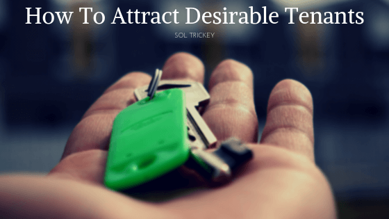 How to Attract Desirable Tenants To Your Rental Property